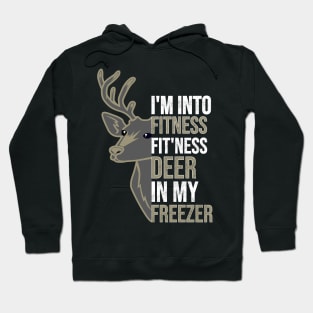 Funny Hunter Dad Im into fitness deer in my freezer Hunting Hoodie